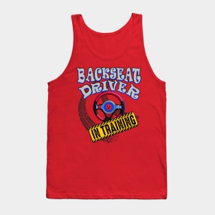 Backseat Driver In Training Tank Top